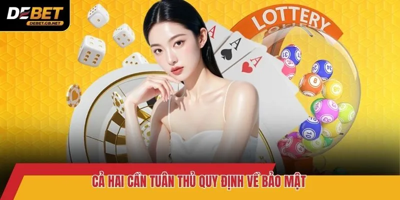 Cả hai cần tuân thủ quy định về bảo mật