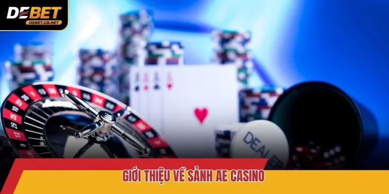 Giới thiệu về sảnh AE Casino