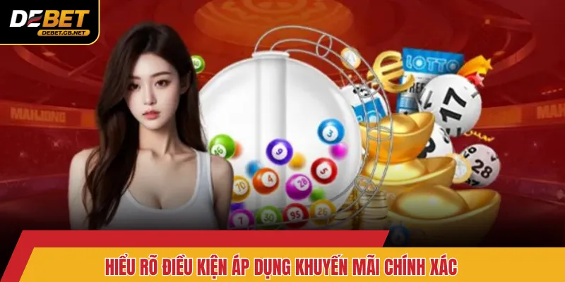 Hiểu rõ điều kiện áp dụng khuyến mãi chính xác