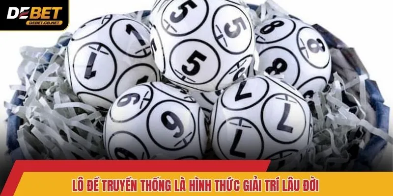Lô đề truyền thống là hình thức giải trí lâu đời