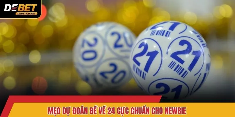 Mẹo dự đoán đề về 24 cực chuẩn cho newbie