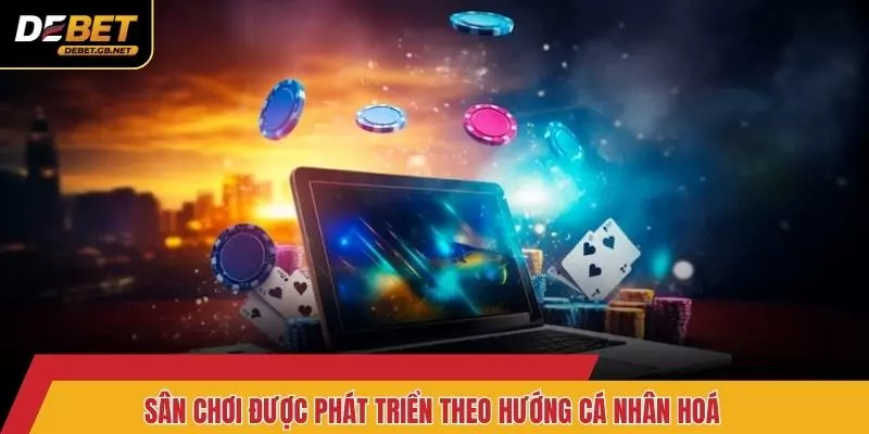 Sân chơi được phát triển theo hướng cá nhân hoá