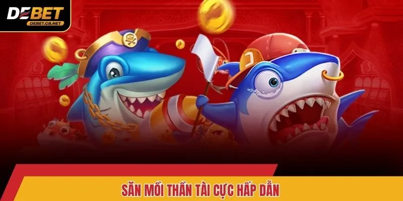 Săn mồi thần tài cực hấp dẫn